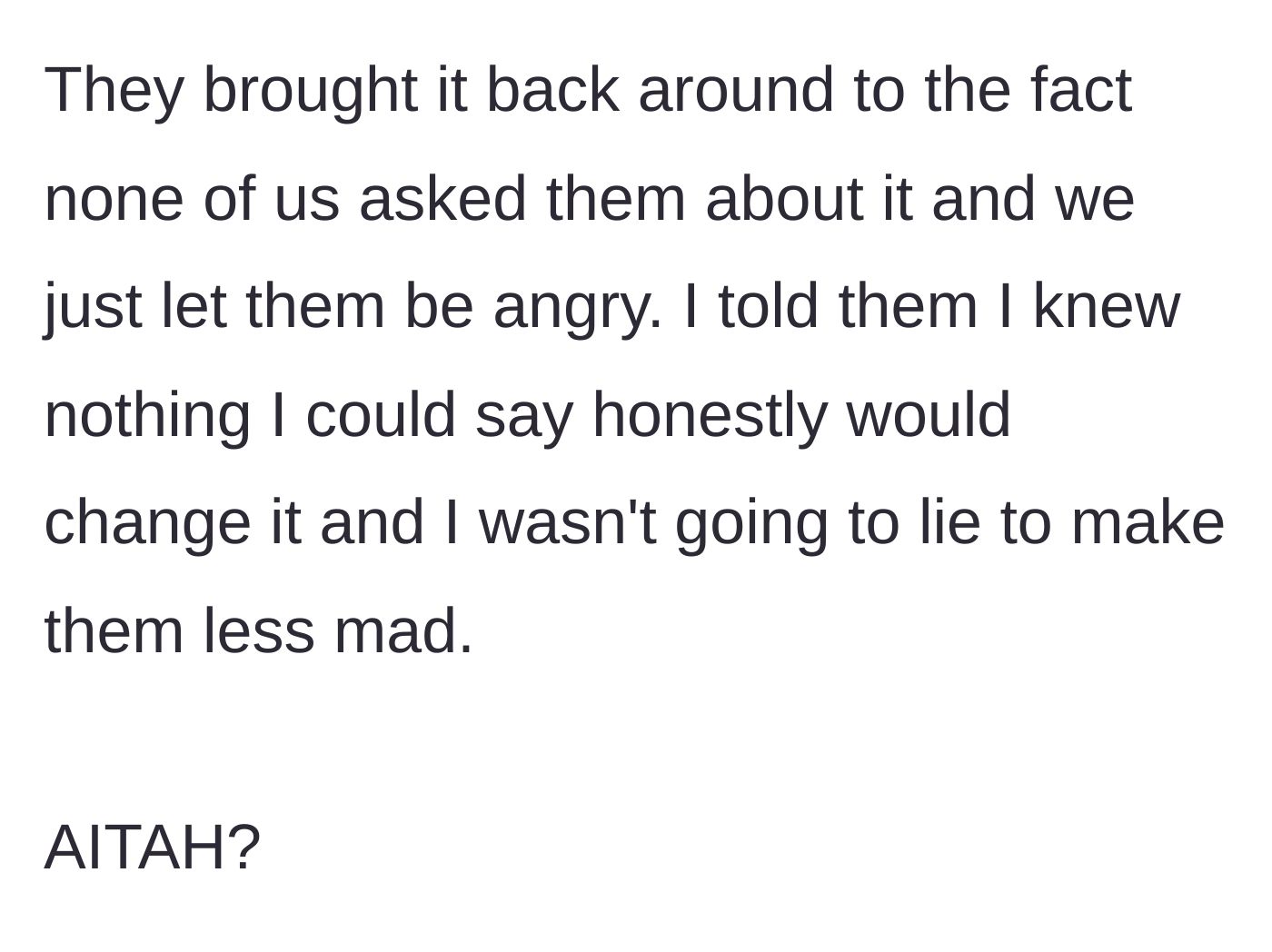 Story part 8 - The final confrontation where the parents remain fixated on the kids ignoring their silent treatment, and the author decisively refuses to lie to make them feel better.