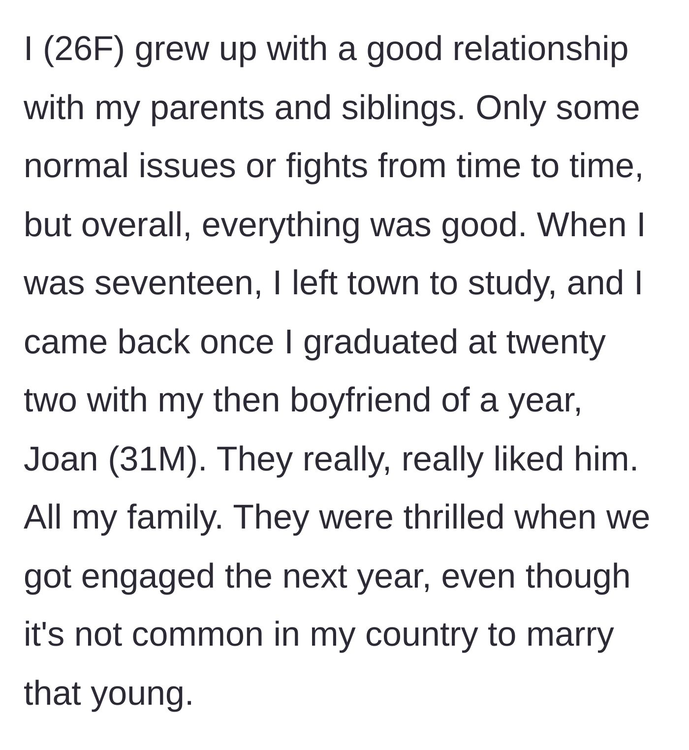 Story part 1 - A 26-year-old woman describes her previously close relationship with her parents and her engagement to her older boyfriend, Joan.