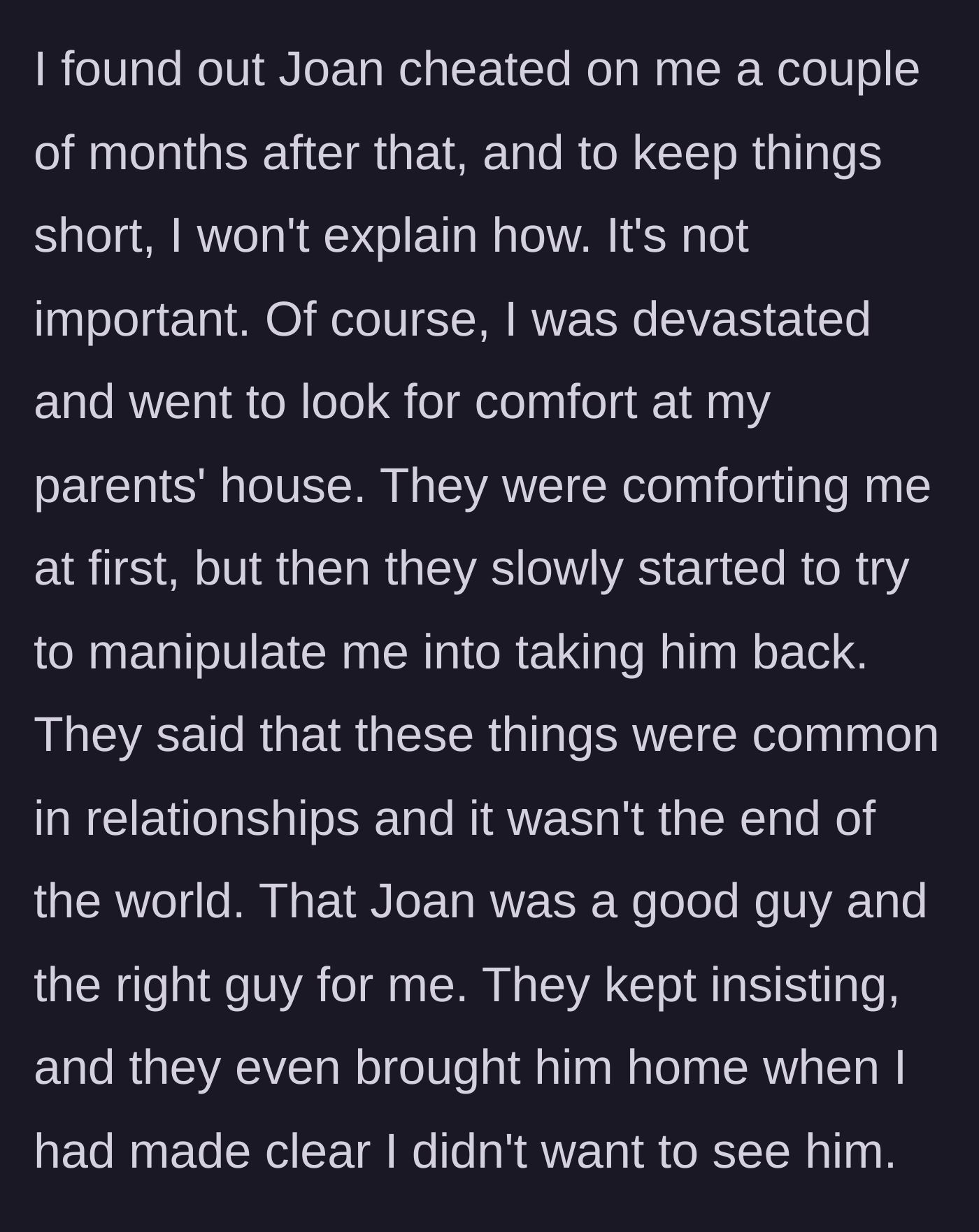 Story part 2 - The woman discovers Joan cheated, goes to her parents for comfort, but they manipulate her into taking him back and invite him over.