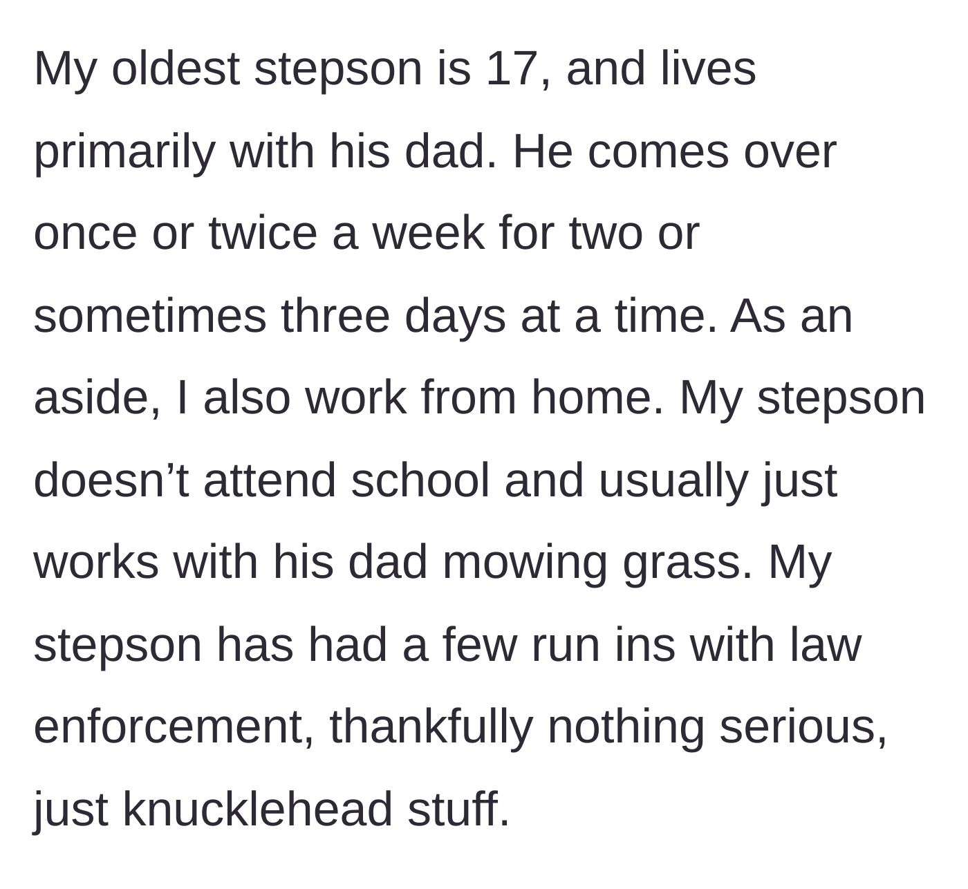 Story part 1 - Background on the seventeen-year-old stepson's living situation and history of minor legal troubles.