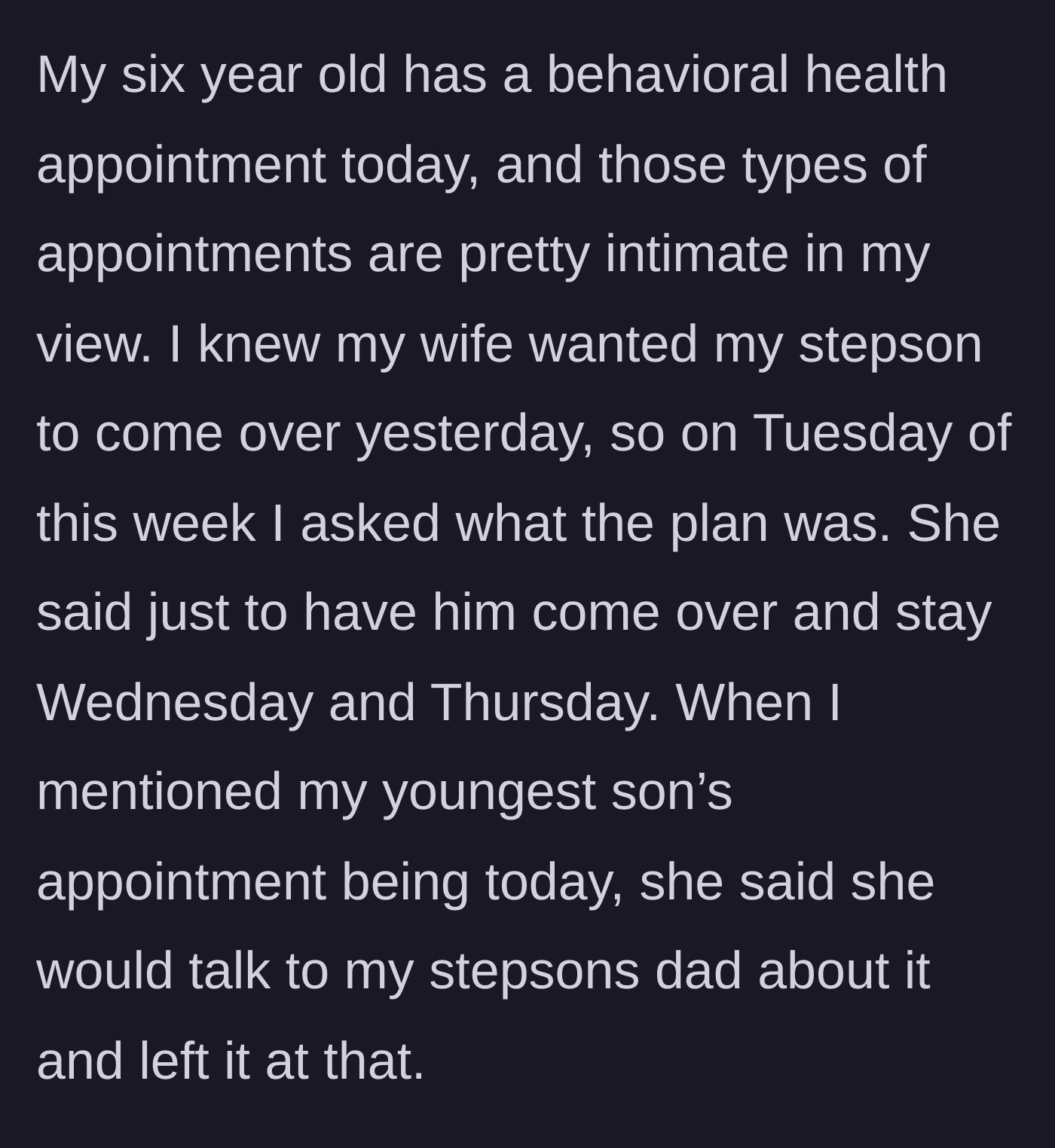 Story part 3 - The stepfather asking his wife for a scheduling plan days in advance of the medical appointment.