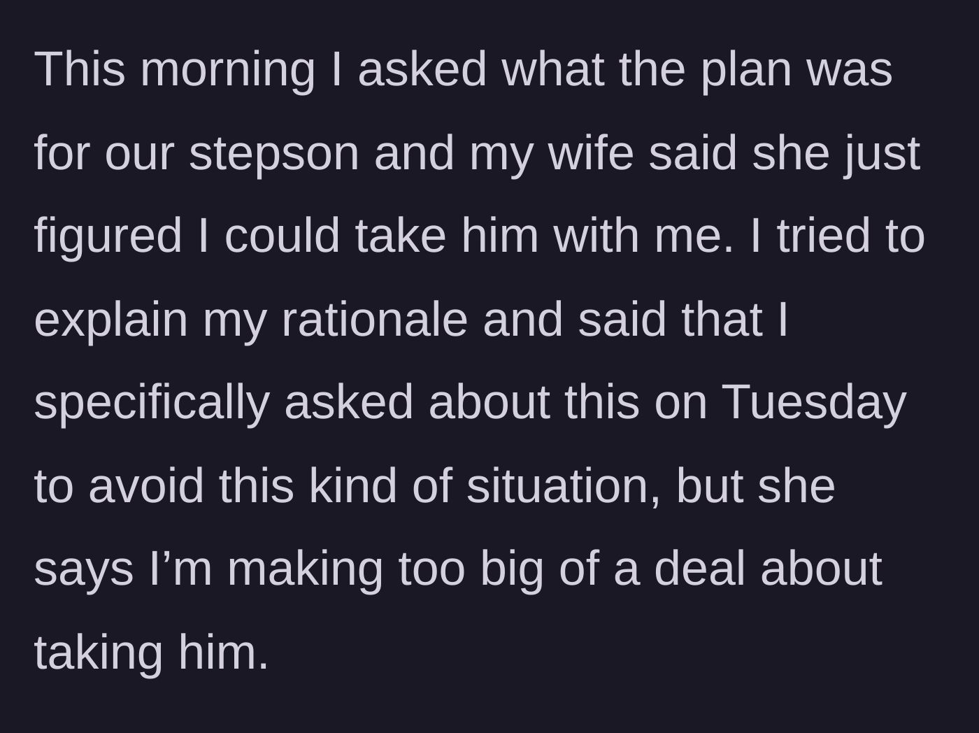 Story part 4 - The morning of the appointment where the wife dismisses his concerns and tells him to take the teenager.