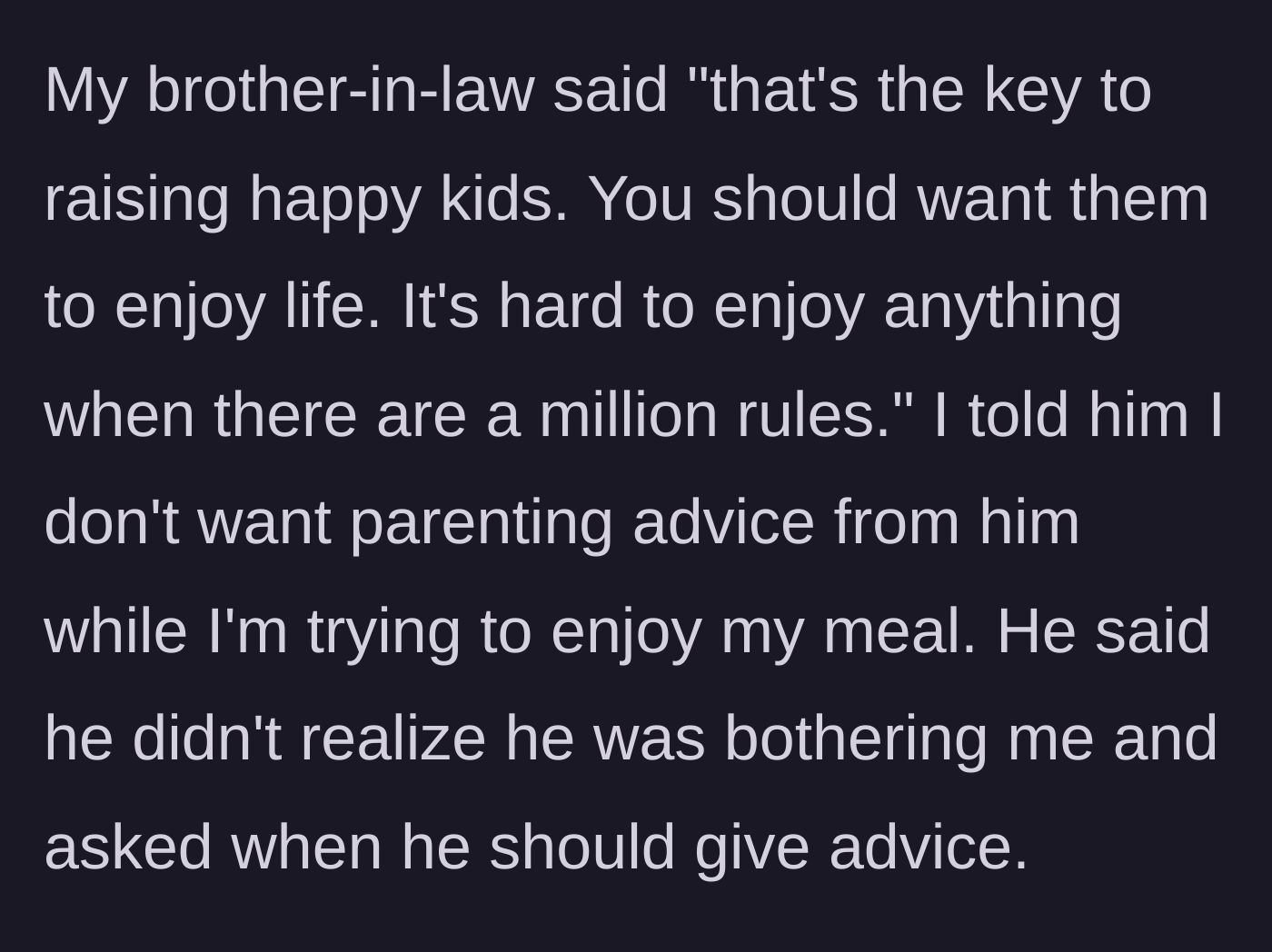 Story part 4 - The brother-in-law gives unsolicited advice on raising happy kids, prompting the father to tell him to stop.