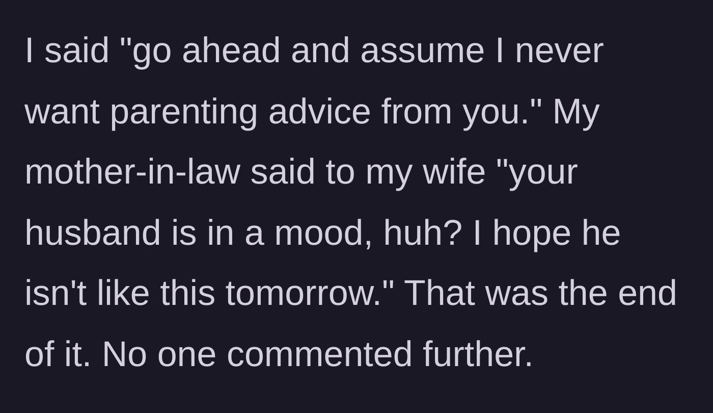 Story part 5 - The father explicitly tells the brother-in-law to never give parenting advice, and the mother-in-law criticizes the father's mood.