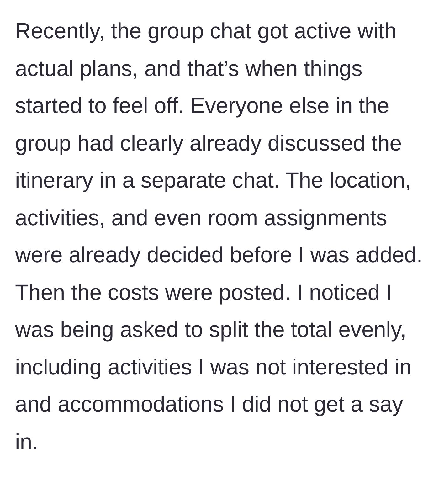 Story part 2 - The man is added to an active group chat where all the expensive itinerary details and room assignments have already been locked in without his input.