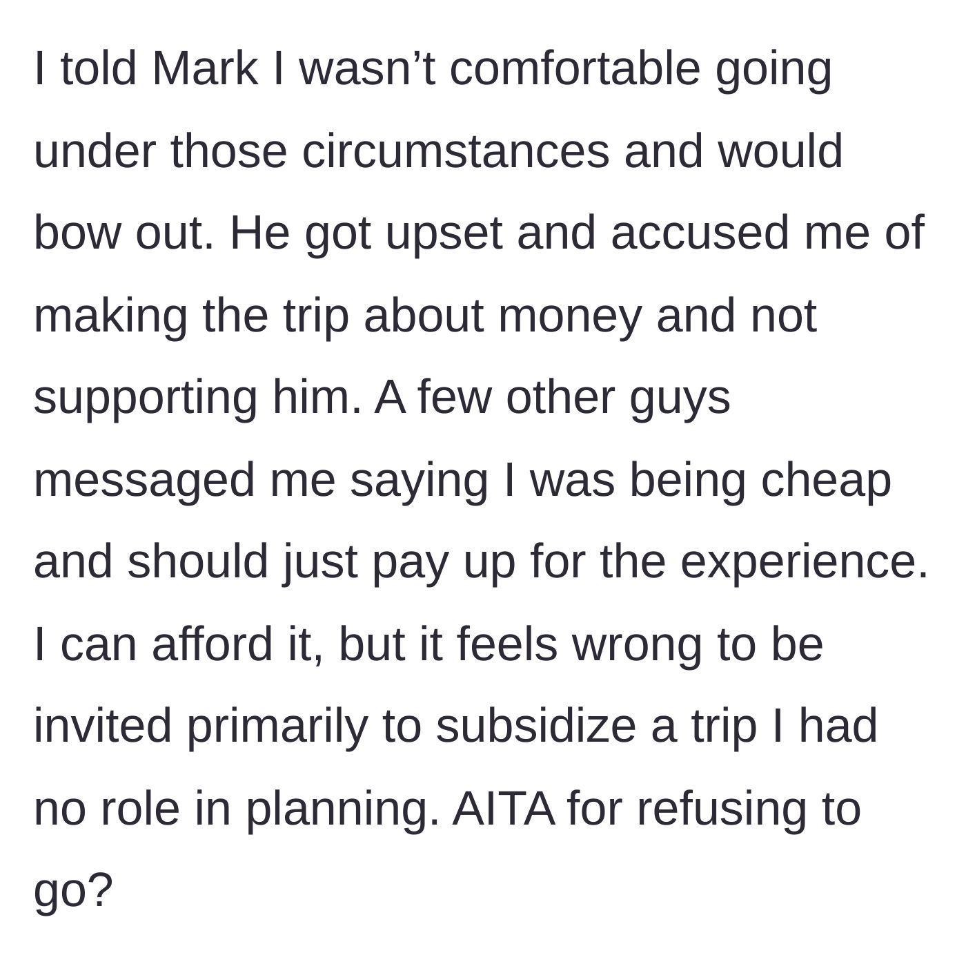 Story part 4 - The man bows out of the trip, leading the groom and other groomsmen to text him angry guilt trips calling him cheap and unsupportive.