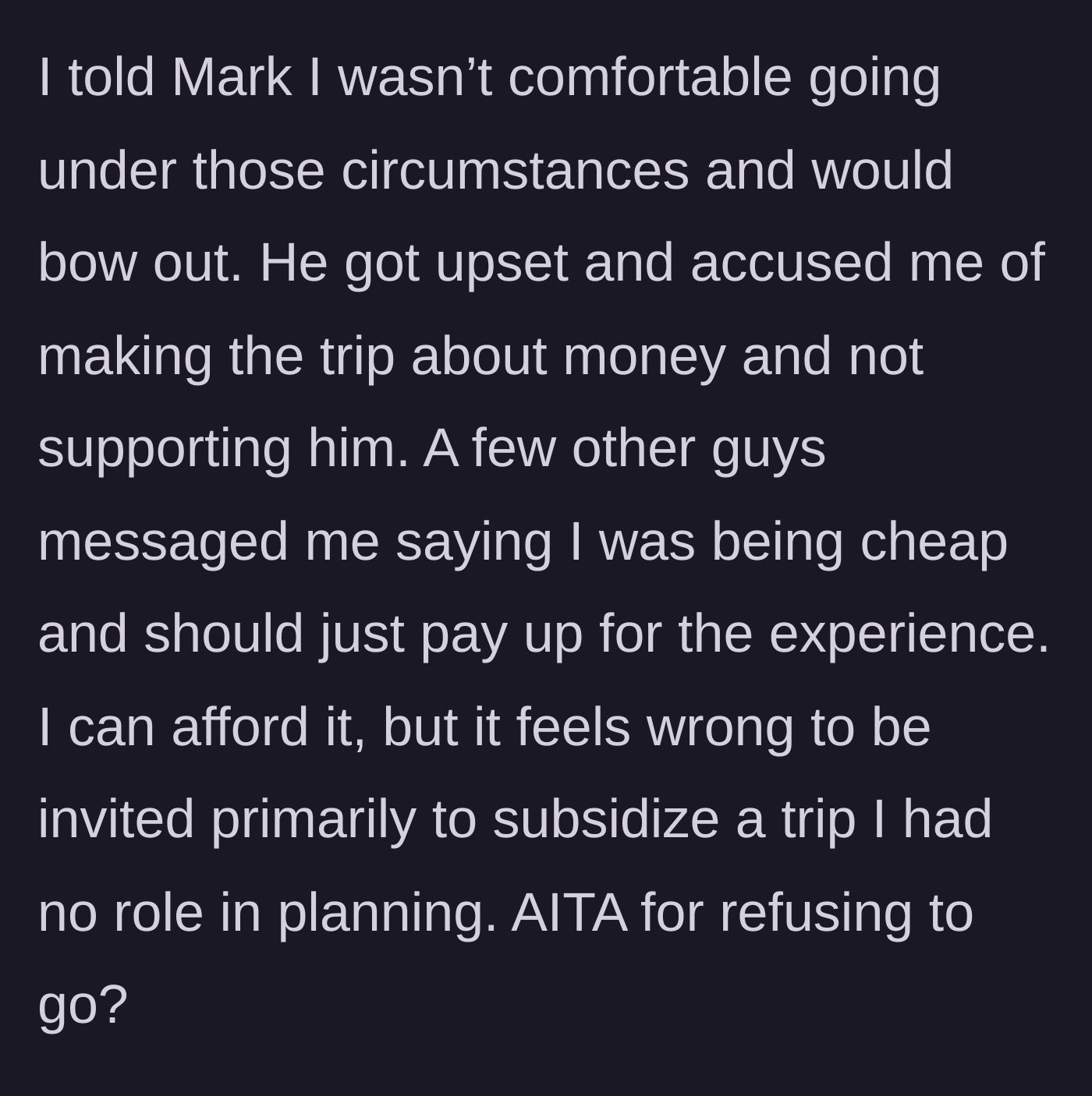 Story part 4 - The man bows out of the trip, leading the groom and other groomsmen to text him angry guilt trips calling him cheap and unsupportive.