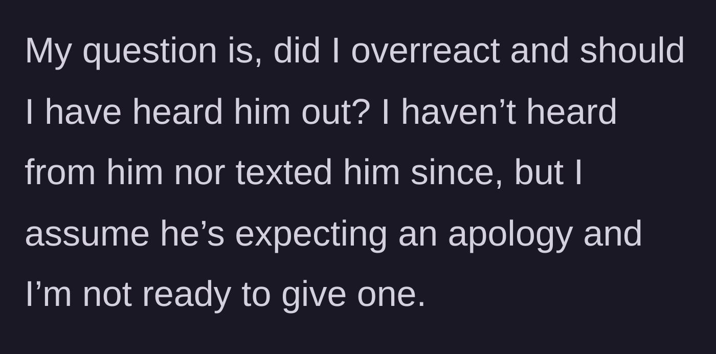 Story part 6 - Woman questions if she overreacted and notes she is giving him the silent treatment, refusing to apologize.