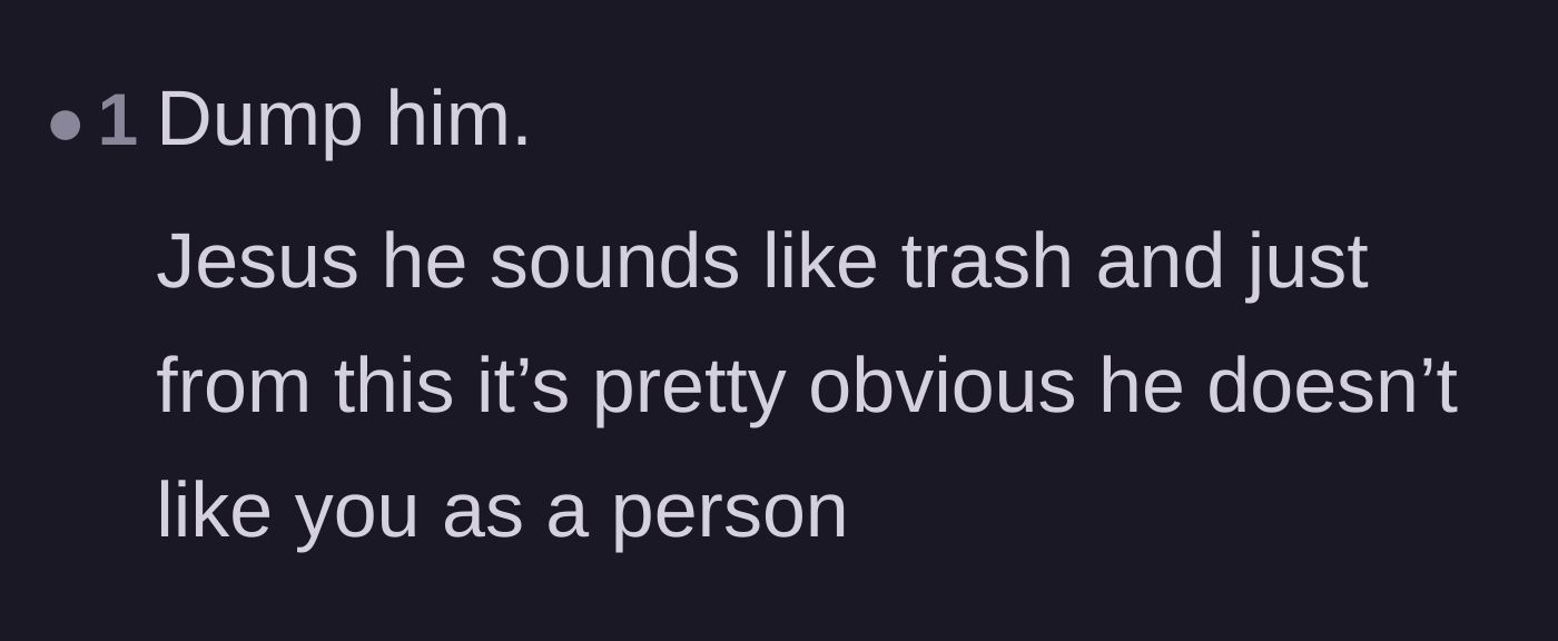 Comment thread 3 - A straightforward piece of advice pointing out that the boyfriend clearly doesn't even like her.