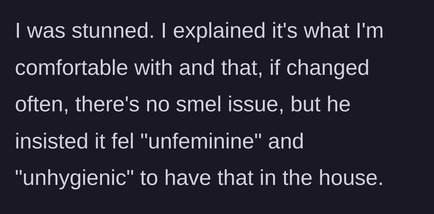 Story part 3 - The girlfriend explains her comfort with pads, but the boyfriend doubles down, calling them unfeminine and unhygienic.