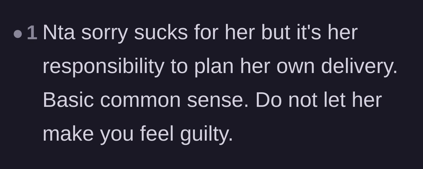 Comment thread 5 - A blunt reminder that planning a delivery is the parents' responsibility, not the friend's.