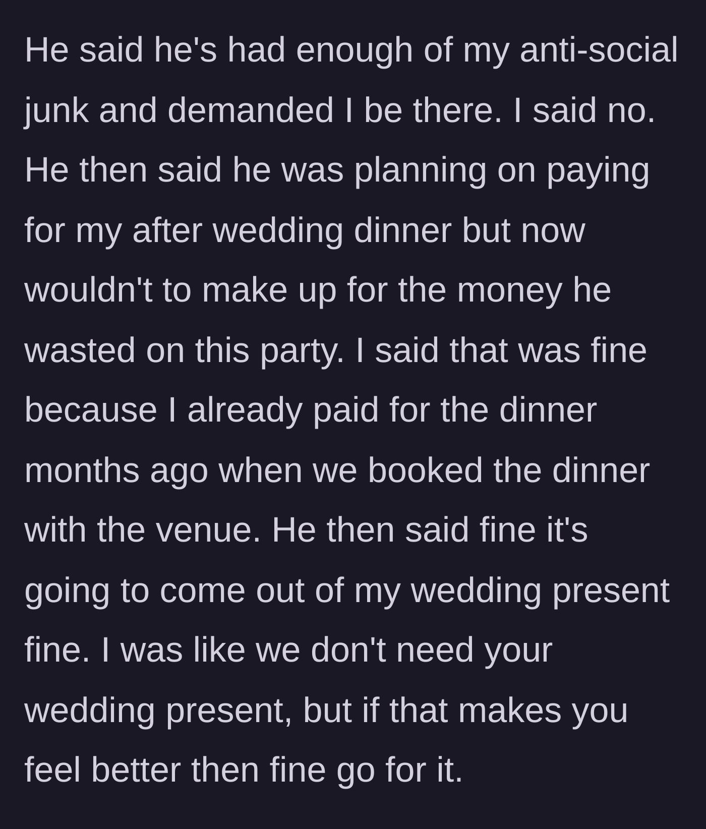 Story part 14 - Dad throwing a tantrum and making empty financial threats regarding the wedding.