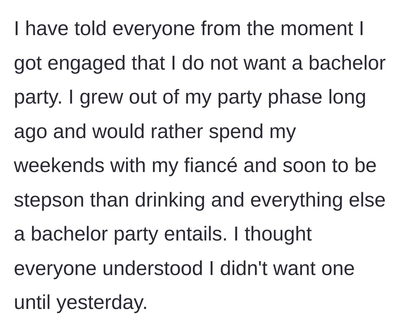 Story part 2 - Groom explaining he clearly stated he didn't want a bachelor party.