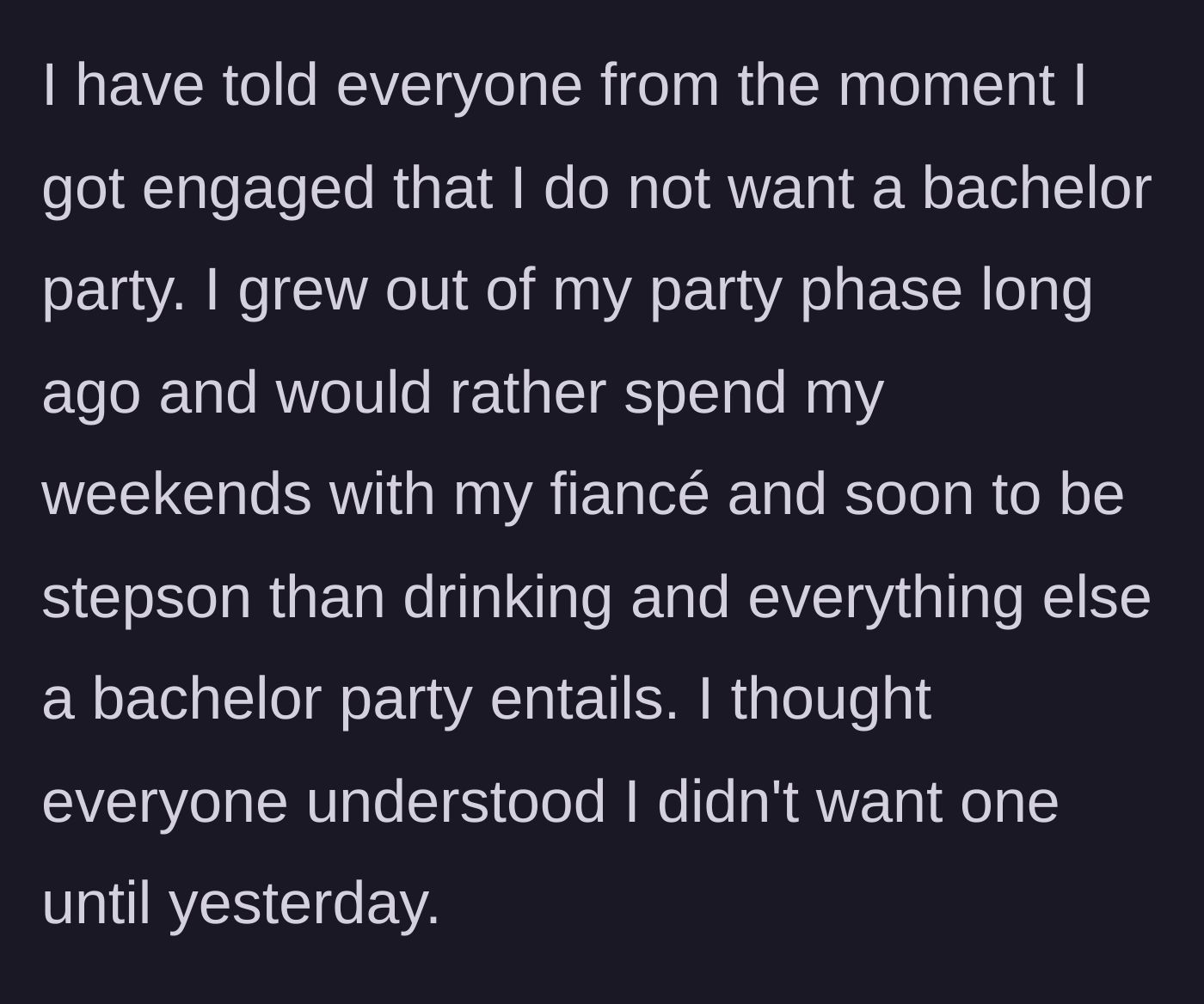 Story part 2 - Groom explaining he clearly stated he didn't want a bachelor party.