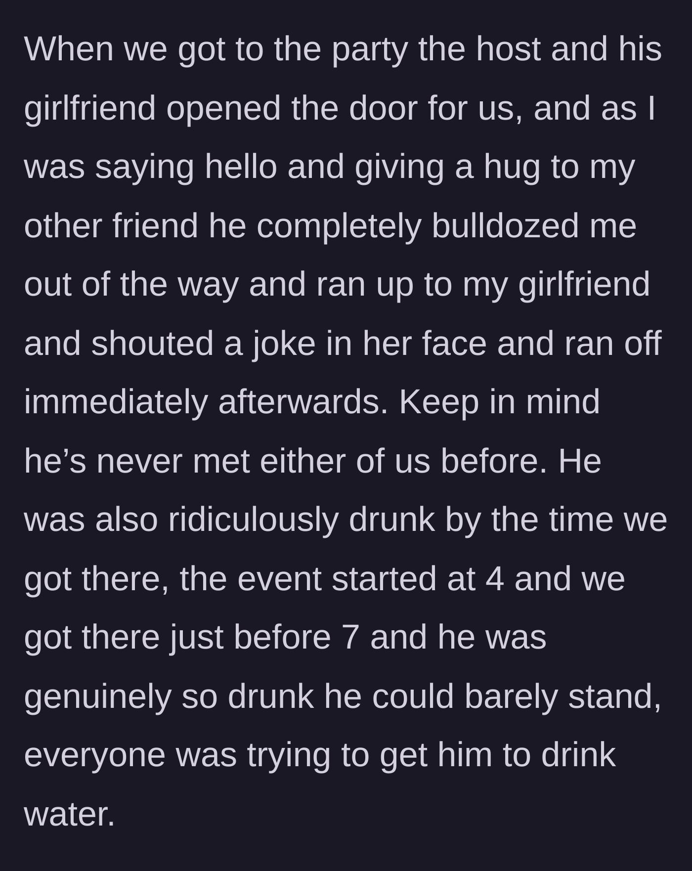 Story part 2 - A highly intoxicated young man aggressively shoving past a guest to scream a joke at someone he just met.