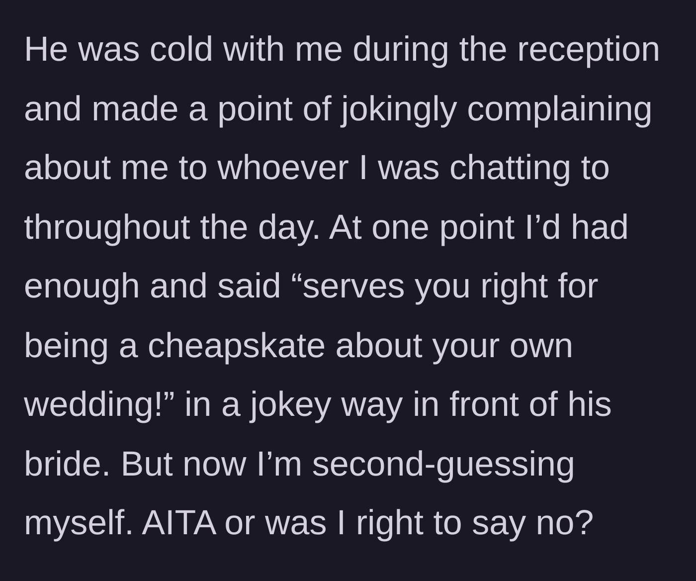 Story part 5 - Groom makes passive-aggressive jokes all night until the guest publicly calls him a cheapskate.
