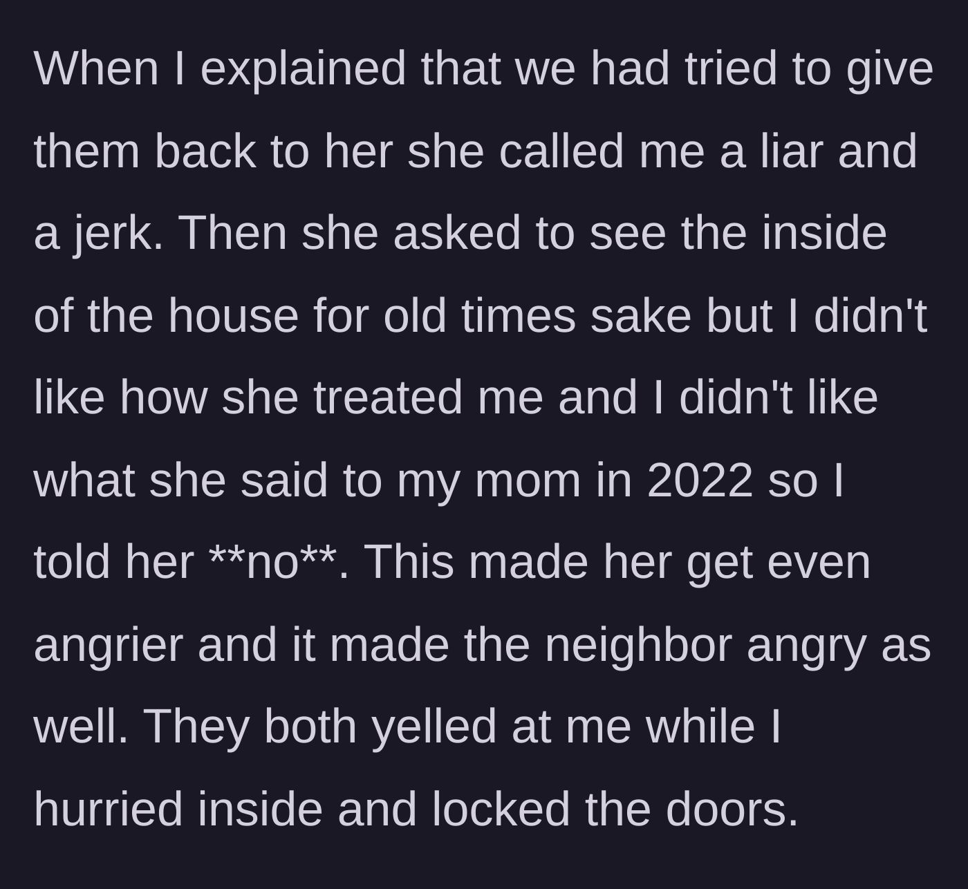 Story part 5 - The daughter demands a nostalgic tour of the home, but the main character refuses due to her hostile behavior, prompting the daughter and neighbor to yell.