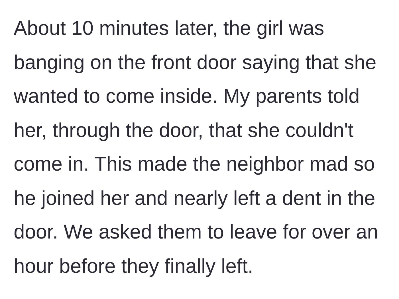 Story part 6 - The situation escalates as the daughter and neighbor violently bang on the front door for nearly an hour before finally leaving.