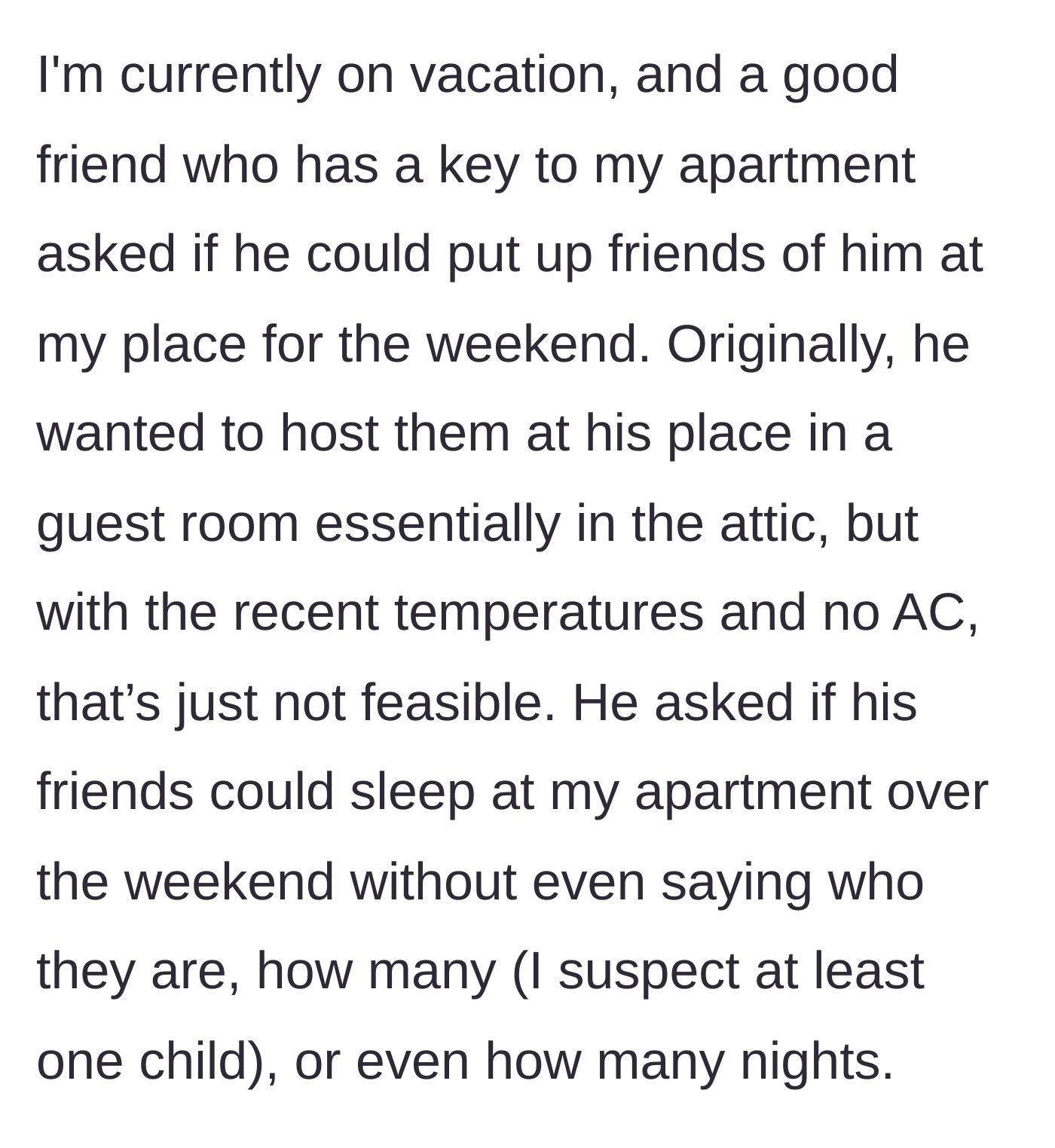 Story part 1 - Friend asks to put unknown guests and kids in the vacationing main character's apartment because his own attic is too hot.