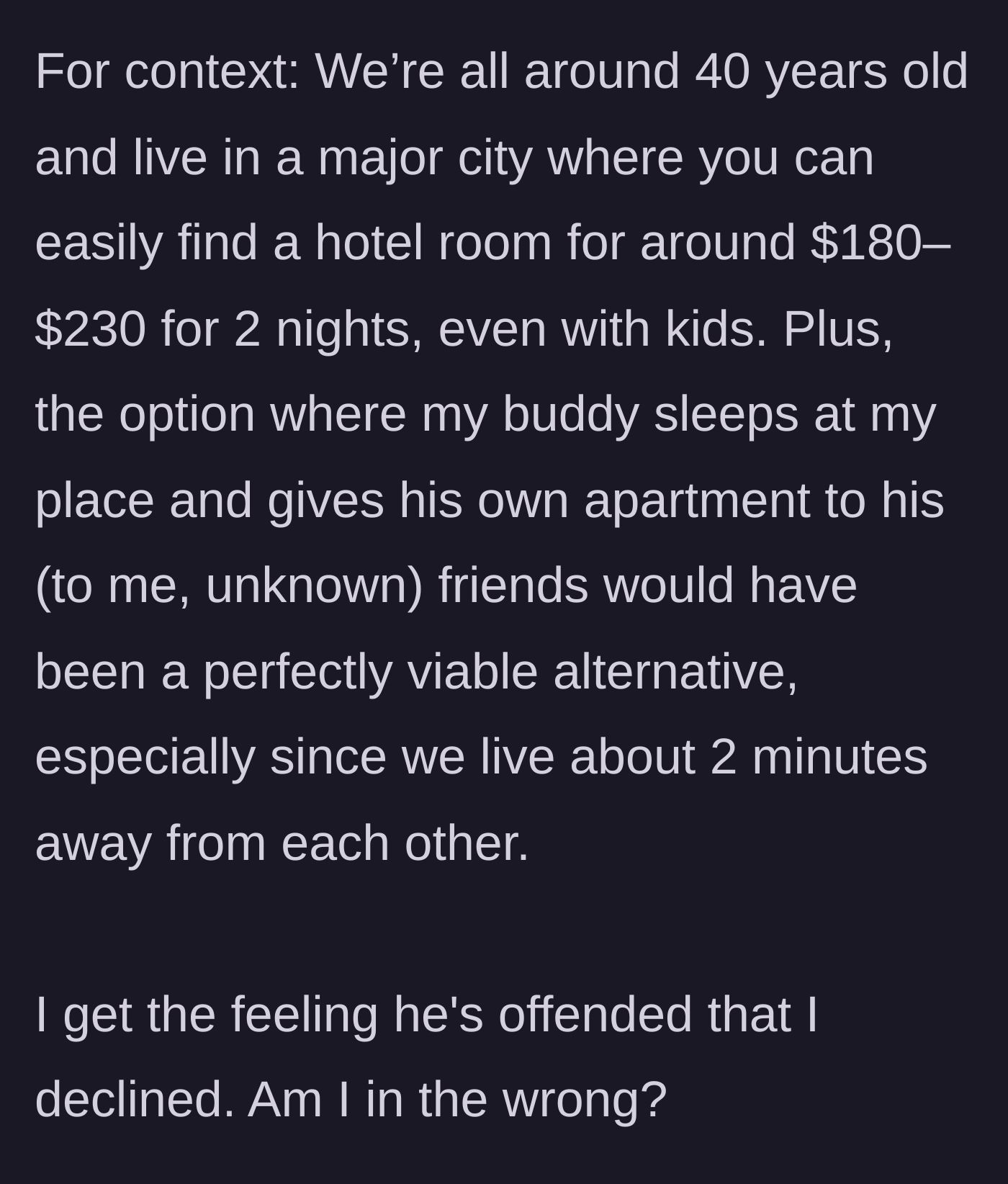 Story part 4 - Friend gets offended and pouts, despite affordable hotels being totally accessible in their city.