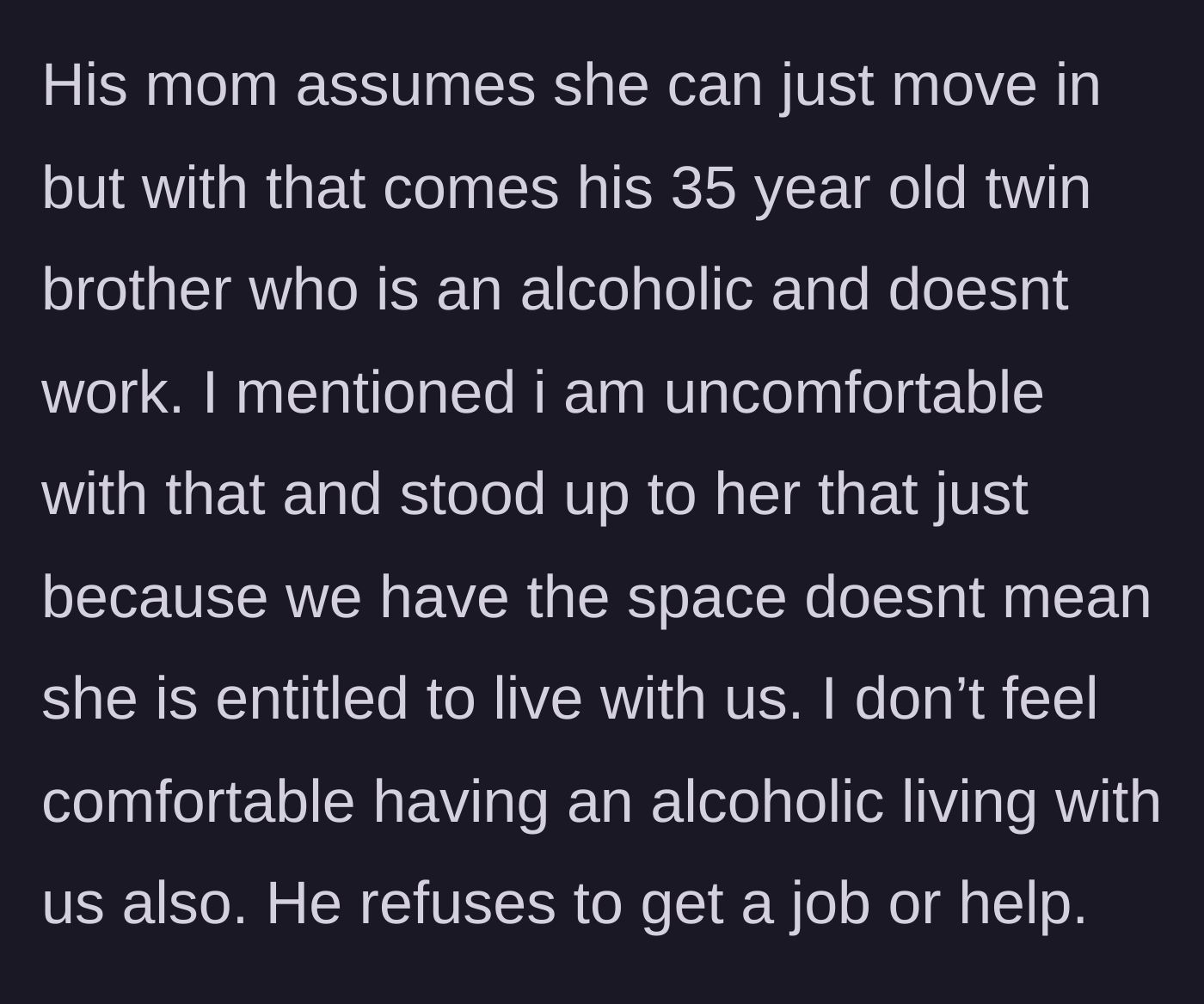 Story part 3 - The mother-in-law assumes she can move in and bring her 35-year-old unemployed, alcoholic son, but the wife refuses.