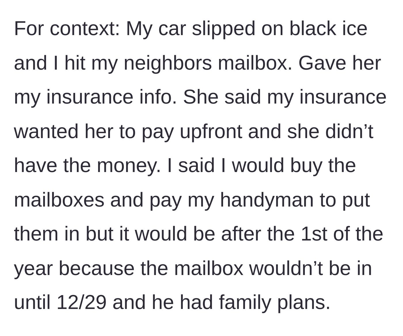 Story part 1 - Car sliding on ice into a mailbox and a generous offer to replace it out of pocket.