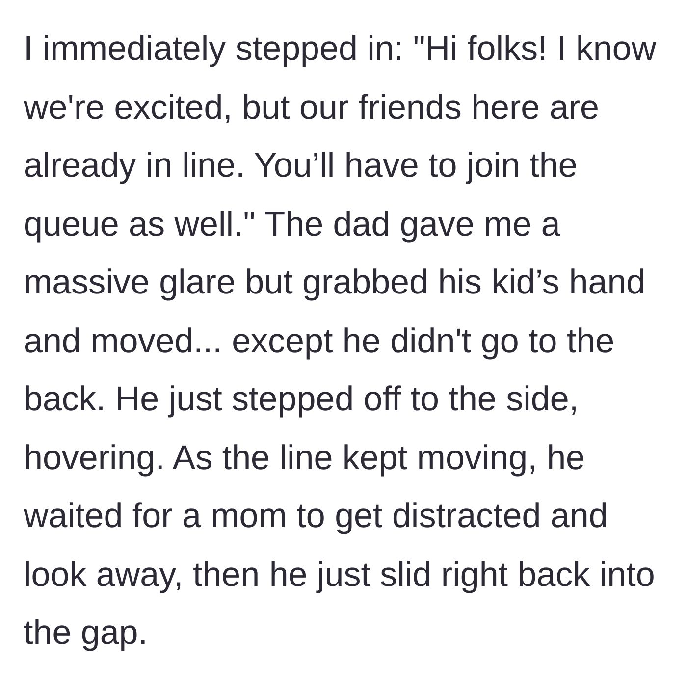 Story part 2 - The host politely asks the father and daughter to move to the back of the line. The father glares, steps aside, and then opportunistically sneaks back into the line when another parent is distracted.