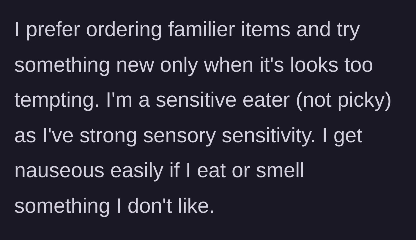 Story part 2 - A man eating a familiar, comforting meal due to his sensory sensitivities.