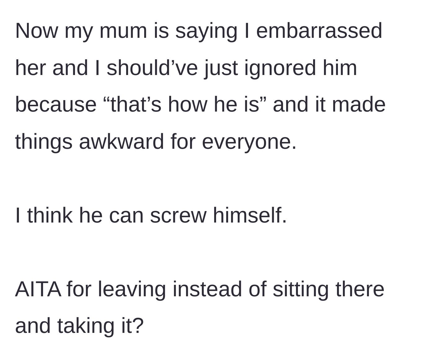 Story part 5 - The man's mother scolds him for leaving and embarrassing her, using the excuse that the uncle is just like that.