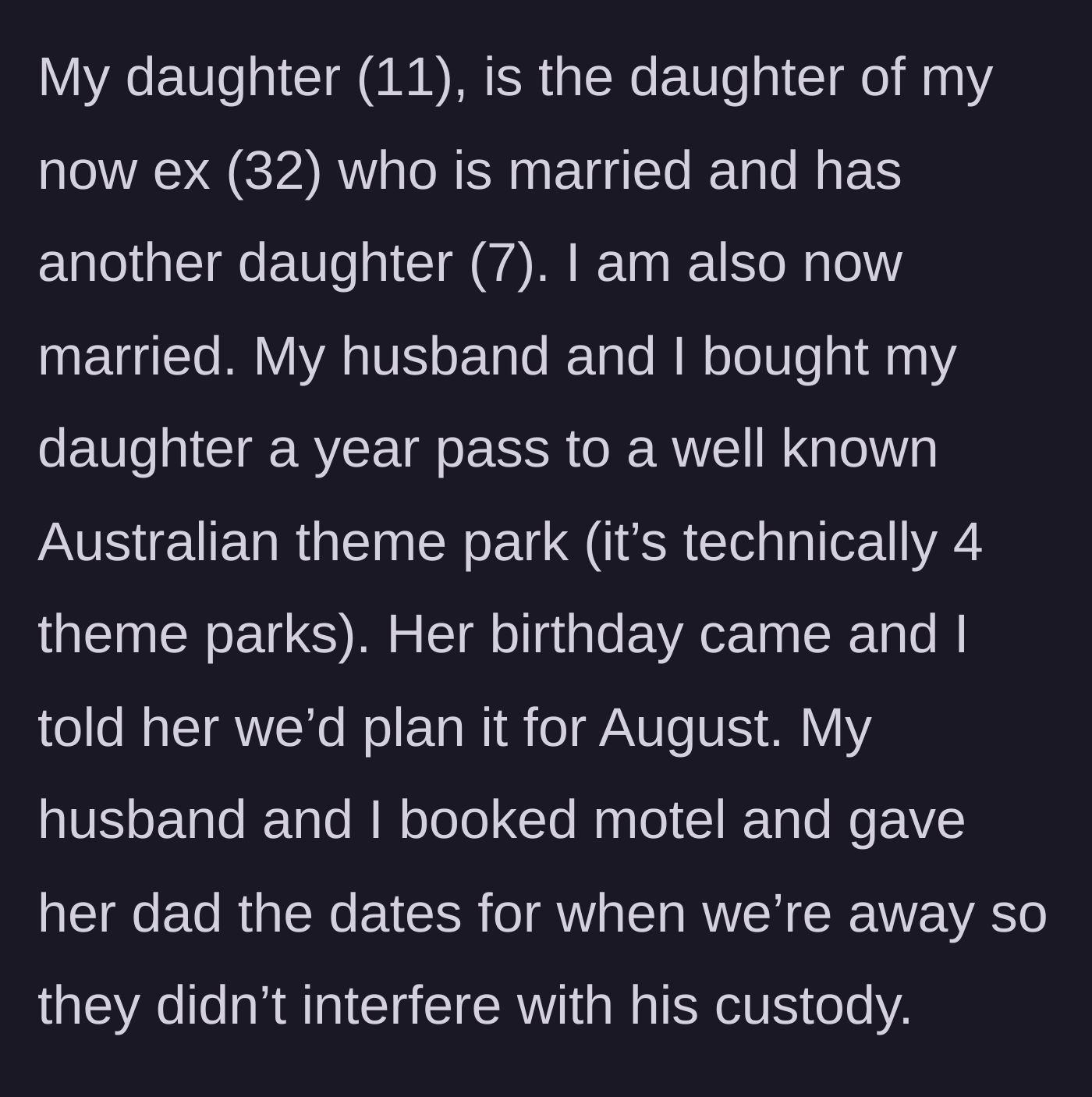 Story part 1 - Mom explains buying theme park passes for her daughter's birthday and coordinating custody dates with her ex.