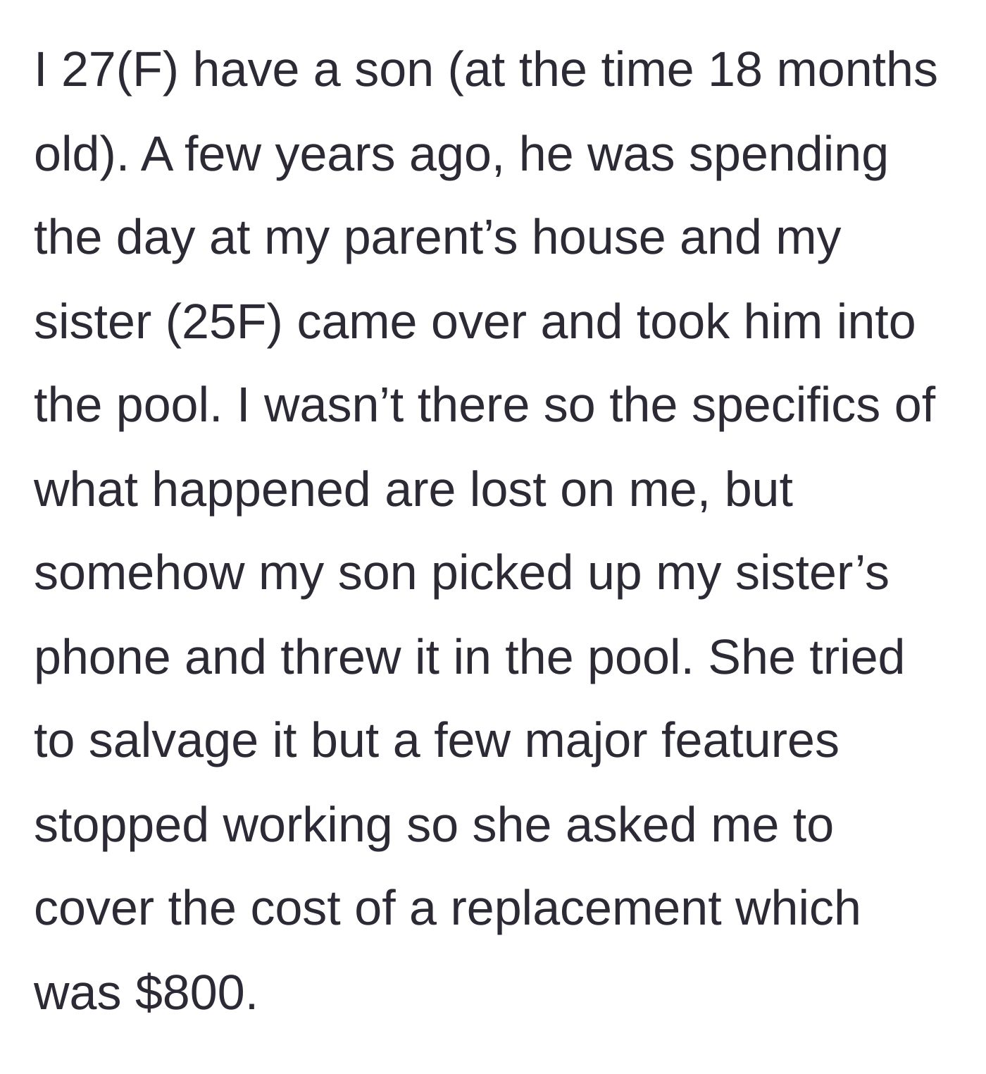 Story part 2 - The 25-year-old sister takes the 18-month-old toddler into the pool, resulting in a drowned phone and an $800 bill presented to the absent mother.