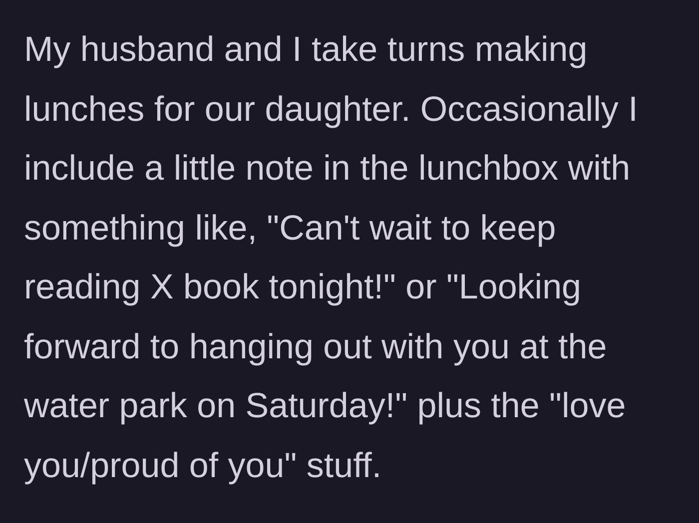 Story part 1 - A mother explains her sweet, independent tradition of leaving personalized, encouraging lunchbox notes for her daughter.