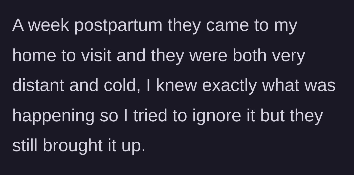 Story part 7 - The parents visit a week later, acting intentionally cold and giving the main character the silent treatment.