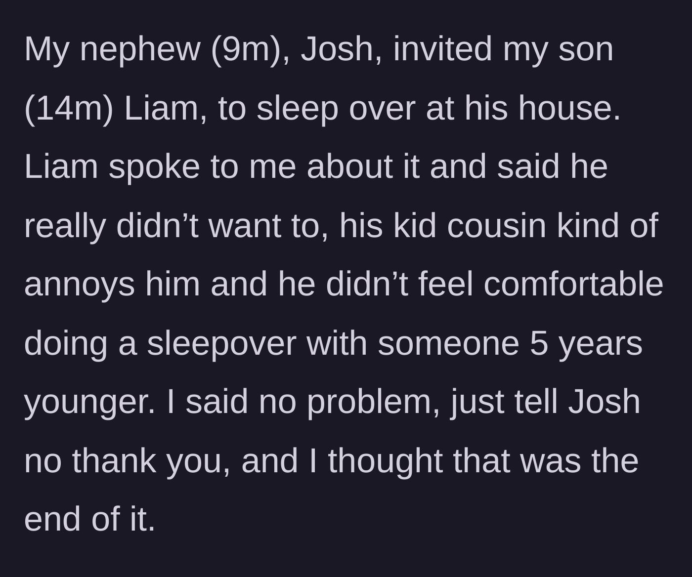 Story part 1 - A mother explains how her 14-year-old son declined a sleepover invite from his 9-year-old cousin.