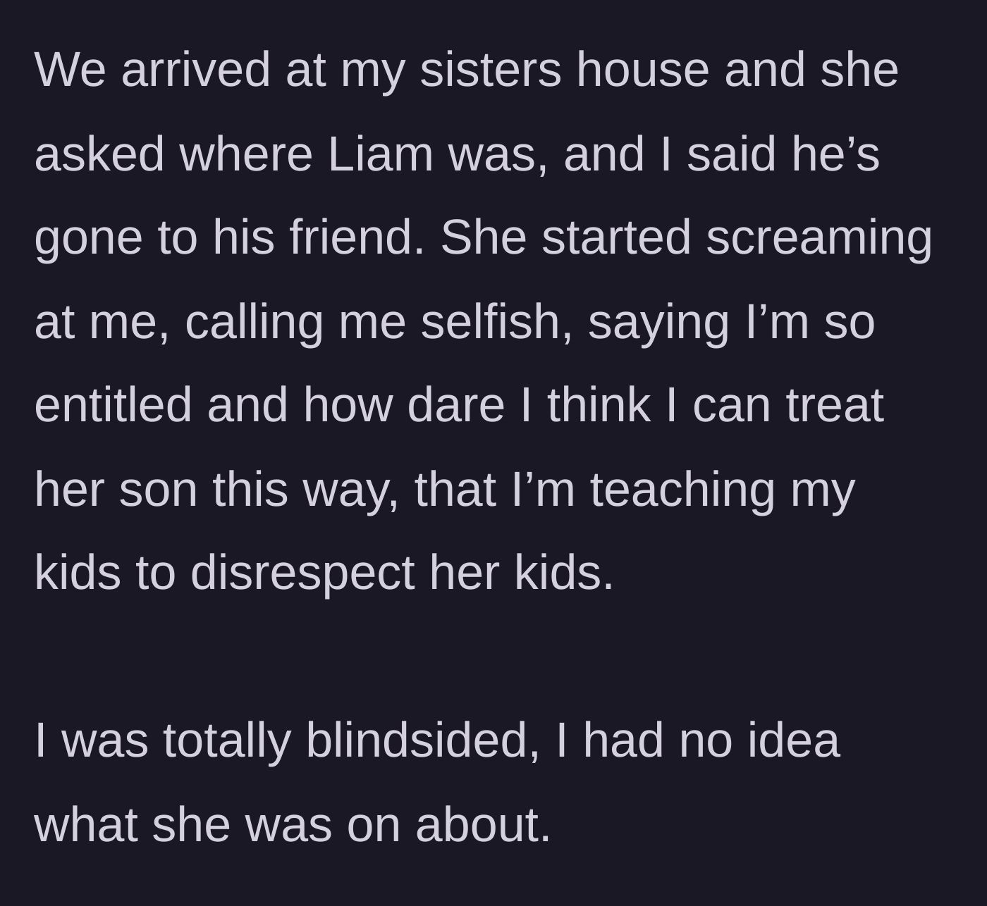 Story part 3 - The mother arrives at her sister's house and is immediately met with screaming and accusations of selfishness.