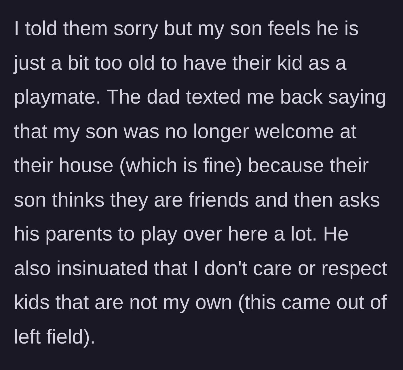Story part 4 - The neighbor dad lashes out, banning the eleven-year-old from their house and accusing the main character of disrespecting children.