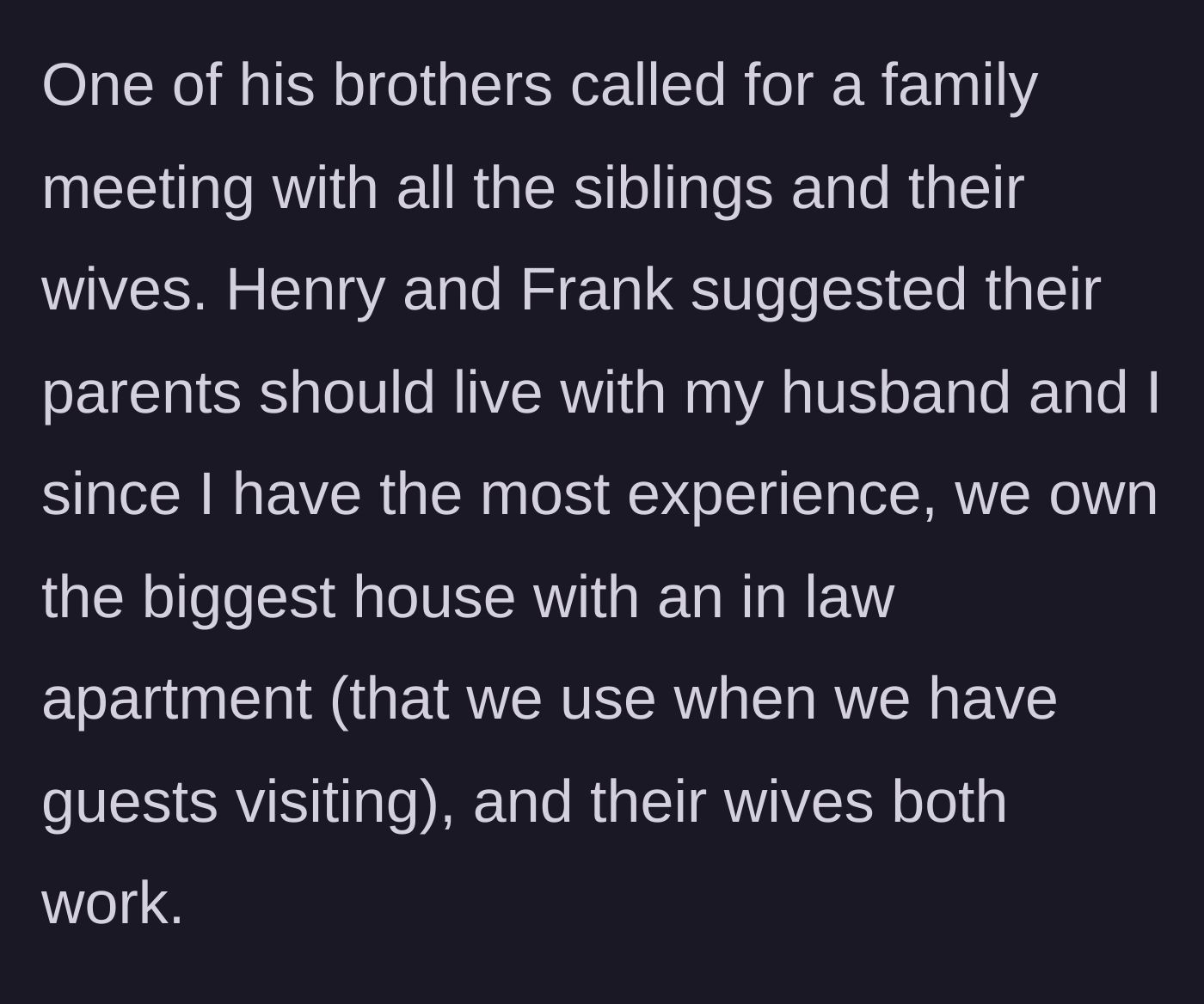 Story part 2 - The brothers call a family meeting to suggest the parents live with the main character because she has a big house, nursing experience, and stays at home.