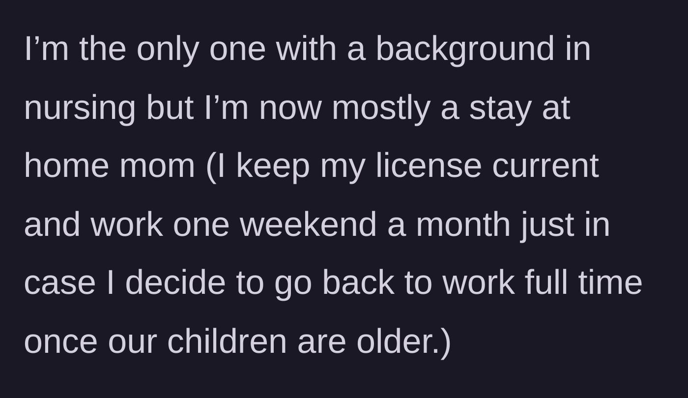 Story part 3 - Clarification that the main character is a registered nurse who currently stays at home with her kids but maintains her license and works occasionally.