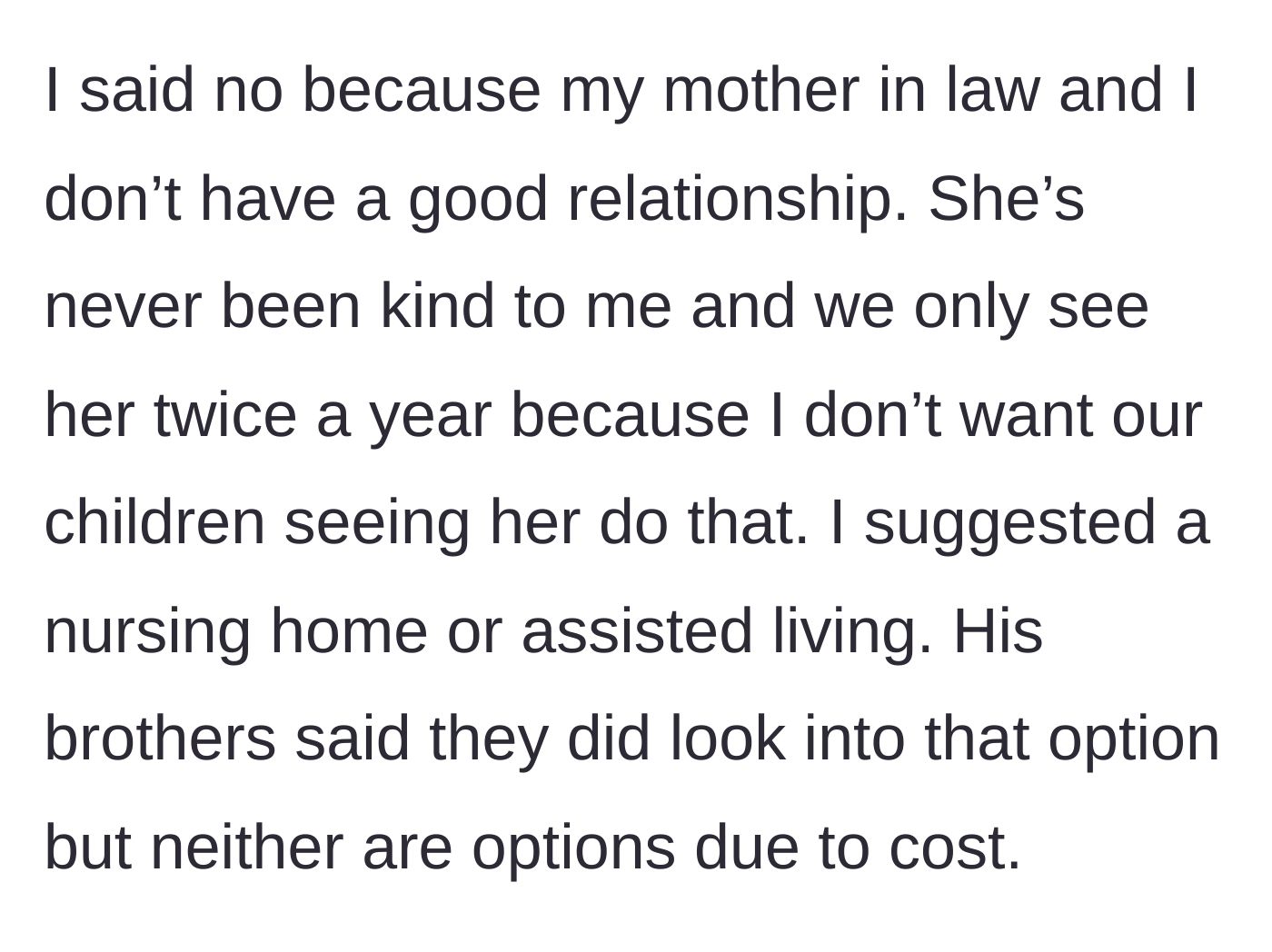 Story part 4 - The main character refuses because her mother-in-law is toxic, suggesting assisted living which the brothers claim is too expensive.