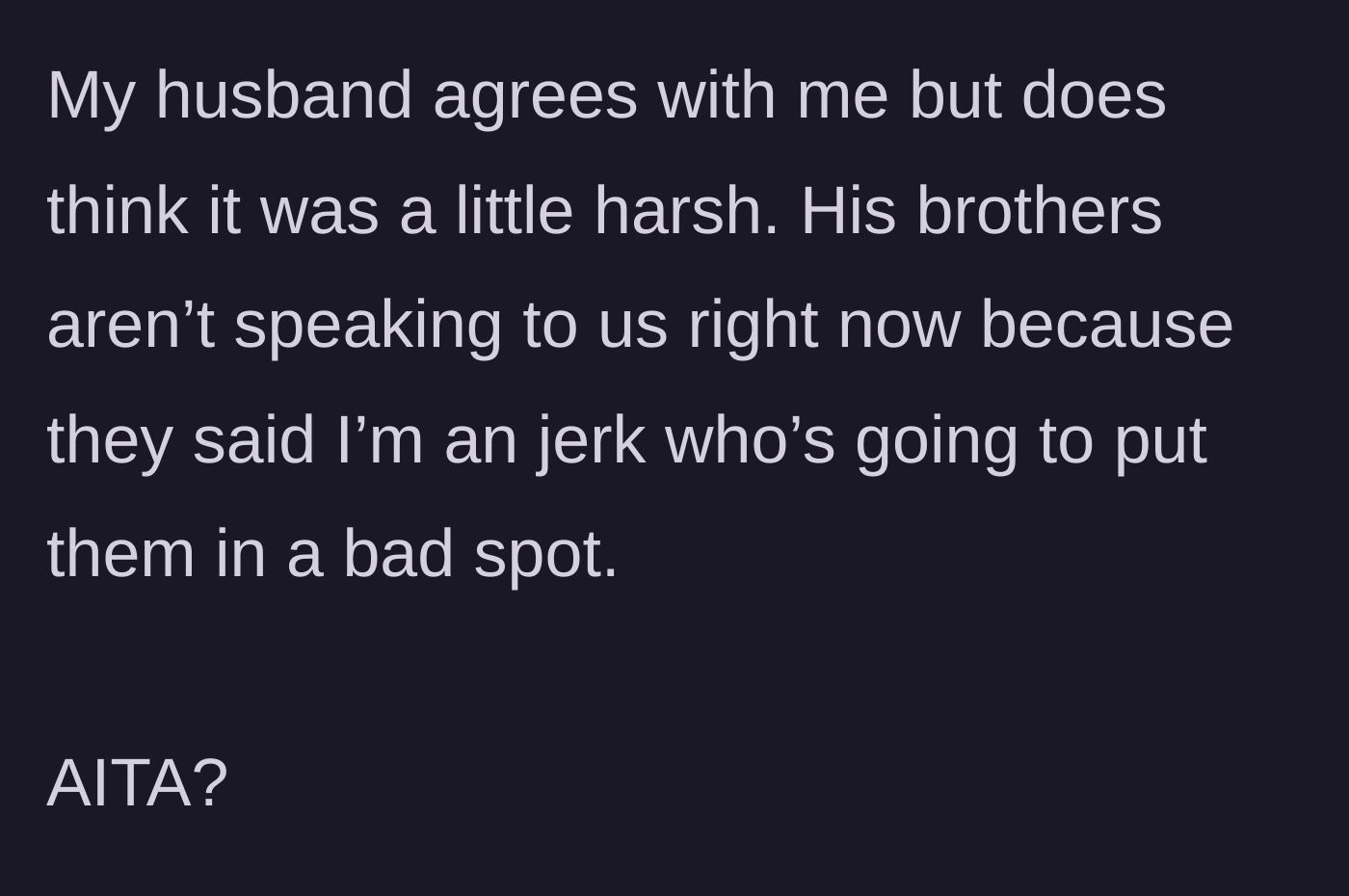 Story part 6 - The husband agrees but thinks she was harsh, and the brothers are now giving the couple the silent treatment.