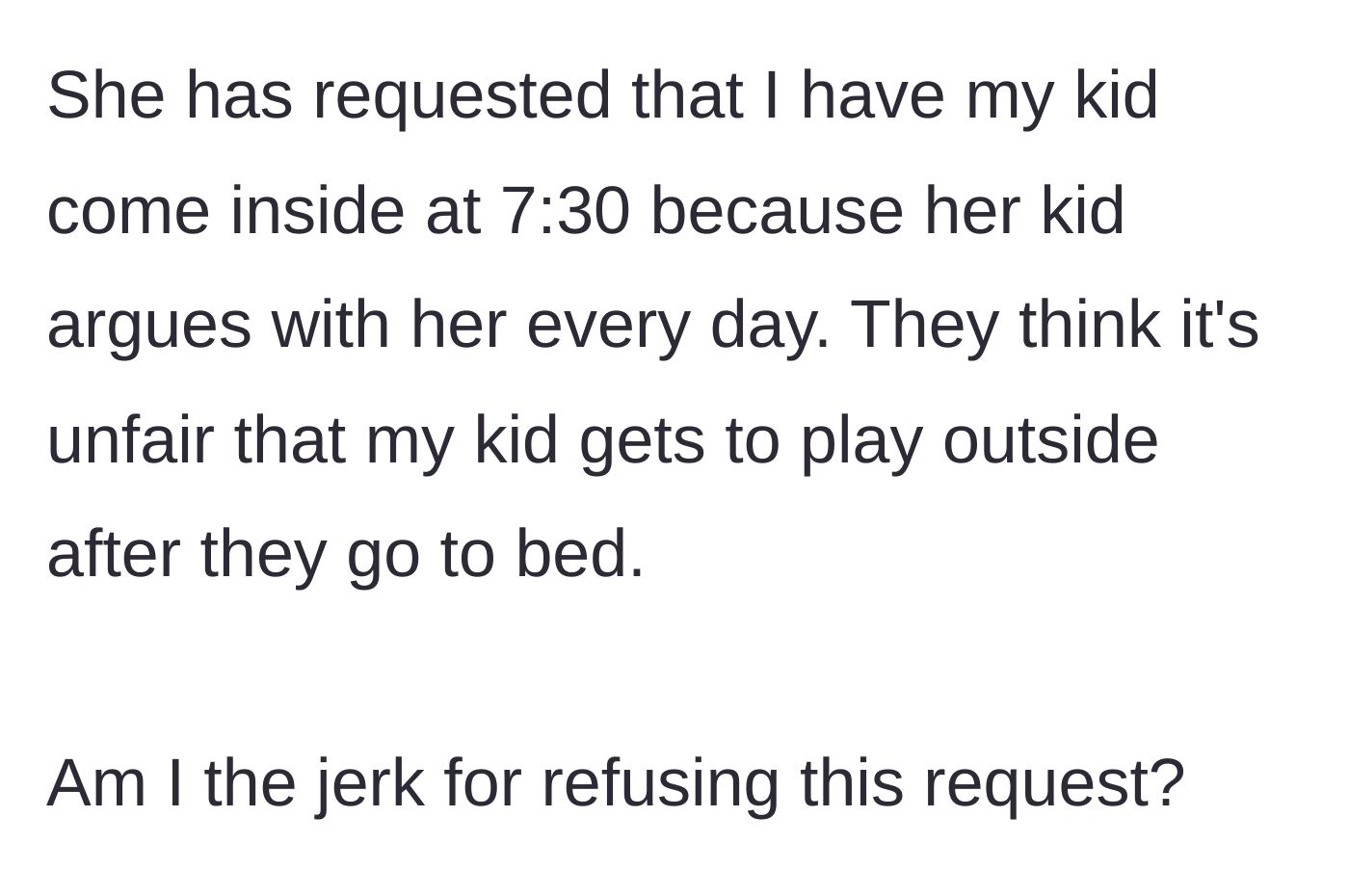 Story part 2 - The neighbor demands the author bring their kid inside early to stop her own child from arguing about bedtime.