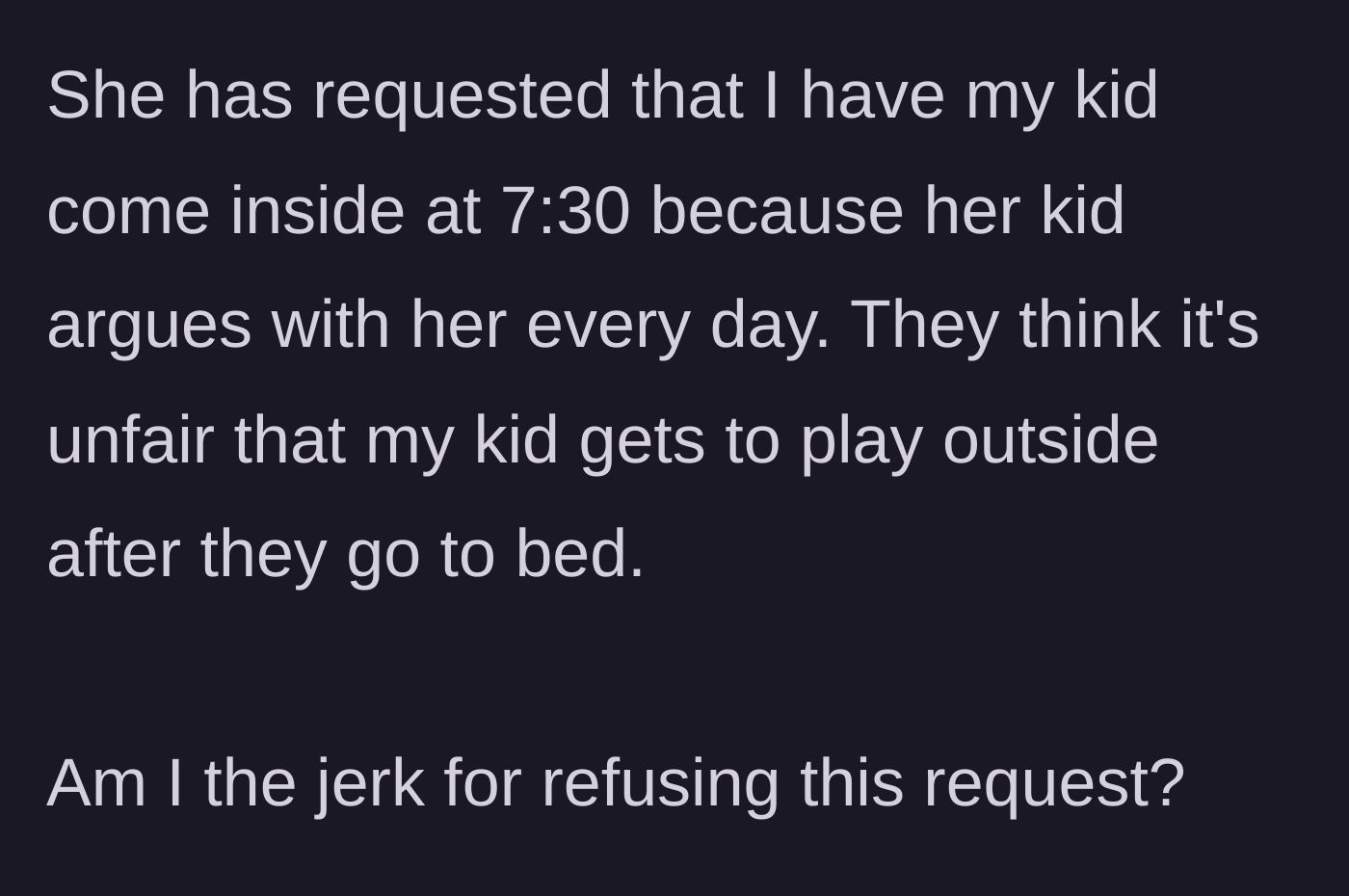 Story part 2 - The neighbor demands the author bring their kid inside early to stop her own child from arguing about bedtime.