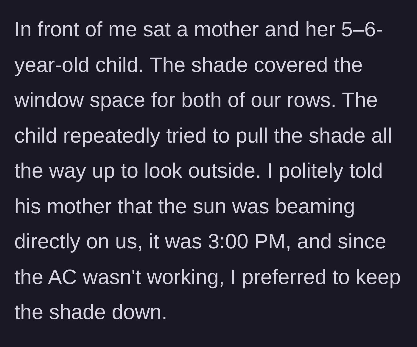 Story part 2 - The young child in the seat ahead repeatedly tries to open the shared shade, prompting the woman to politely explain her health needs to the mother.