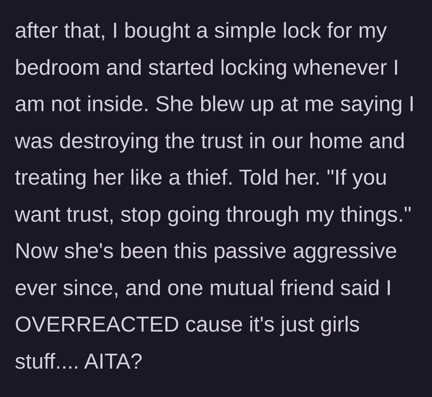 Story part 4 - OP installs a physical lock on her bedroom door, prompting the roommate to play the victim and complain to a mutual friend who takes her side.
