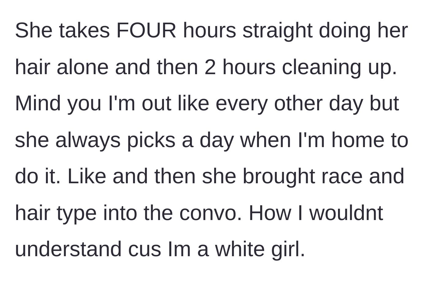 Story part 2 - The revelation that the routine takes six hours total, followed by the bathroom hog weaponizing her hair type to defend her actions.