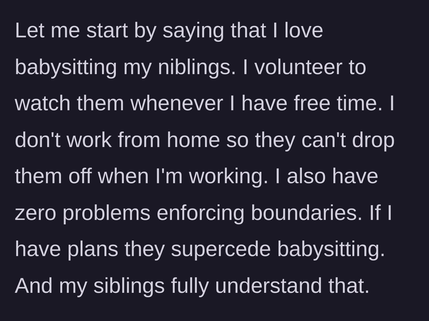 Story part 1 - The main character explaining their love for their nieces and nephews alongside their strict personal boundaries regarding babysitting.