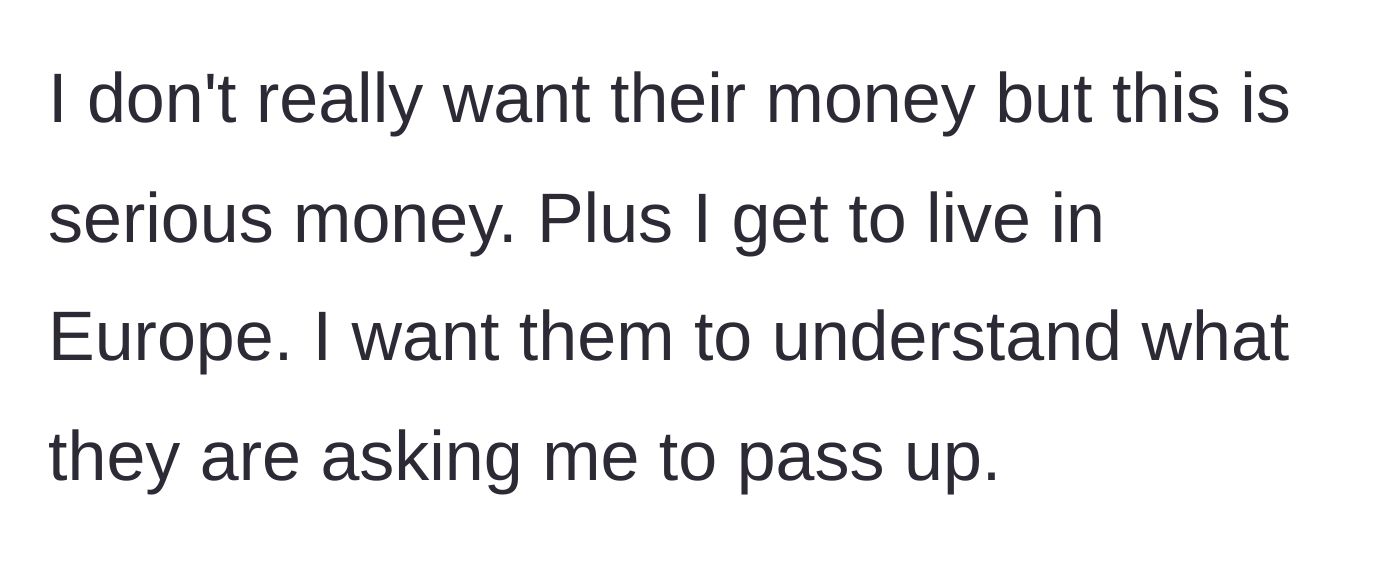 Story part 4 - The main character reflecting on the massive lifestyle and financial leap moving to Europe provides, clarifying their true motives.