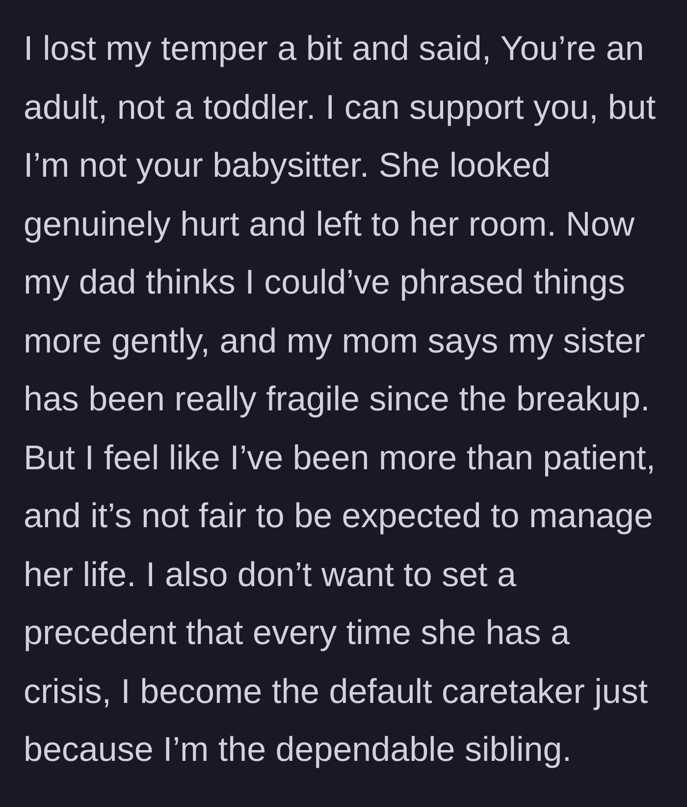 Story part 4 - The older sibling snaps, calling the sister a toddler and refusing to babysit, leading the parents to defend the younger sister's fragility.