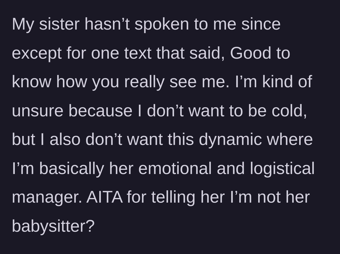 Story part 5 - The younger sister gives the silent treatment and sends a manipulative text, leaving the older sibling questioning their boundaries.