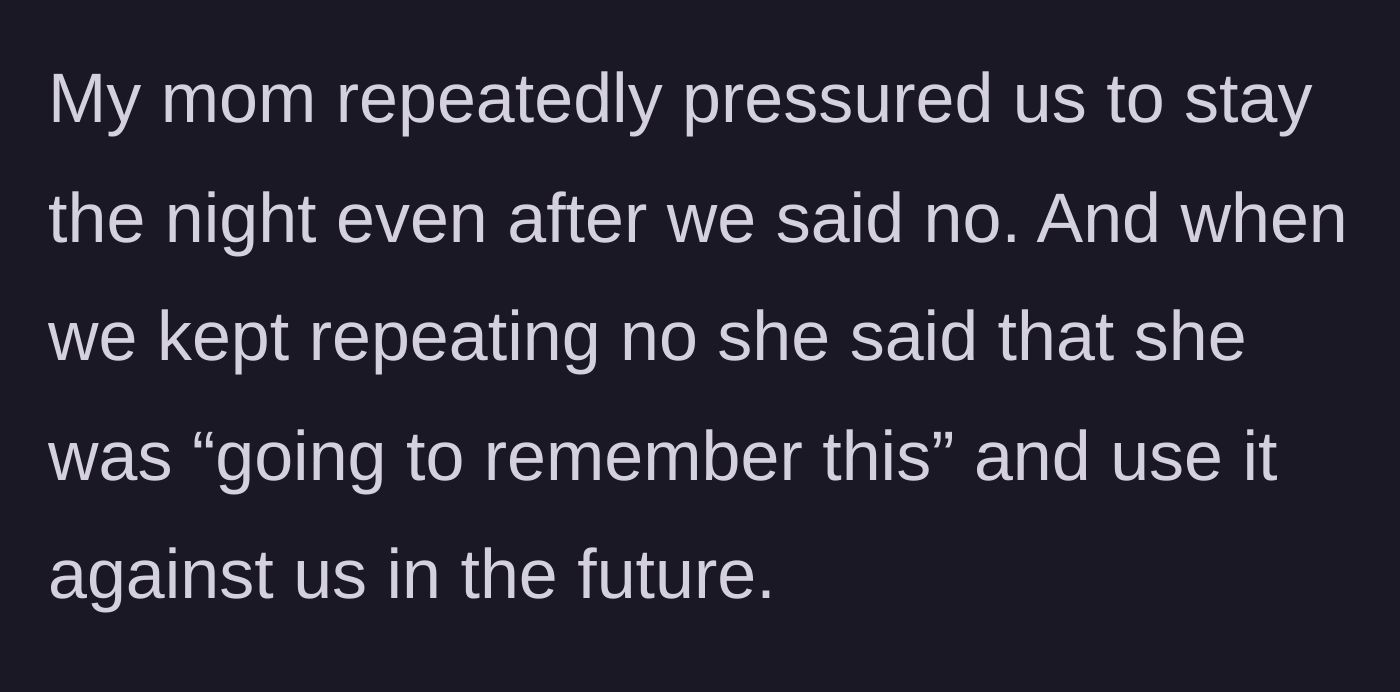 Story part 2 - Mother repeatedly pressures the couple and issues a manipulative threat to hold their refusal against them.